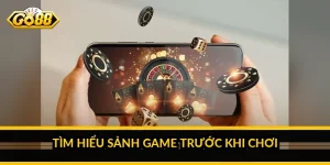 Tìm hiểu sảnh game trước khi chơi