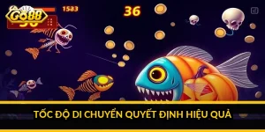 Tốc độ di chuyển quyết định hiệu quả