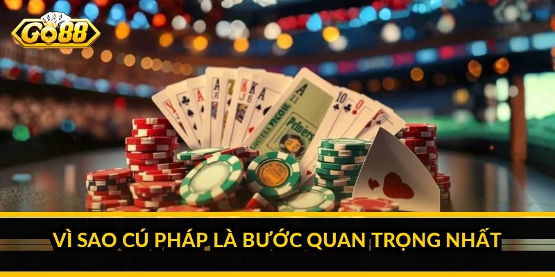Vì sao cú pháp là bước quan trọng nhất