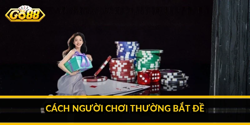 Cách người chơi thường bắt đề