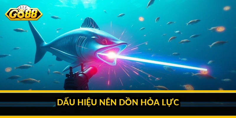 Dấu hiệu nên dồn hỏa lực