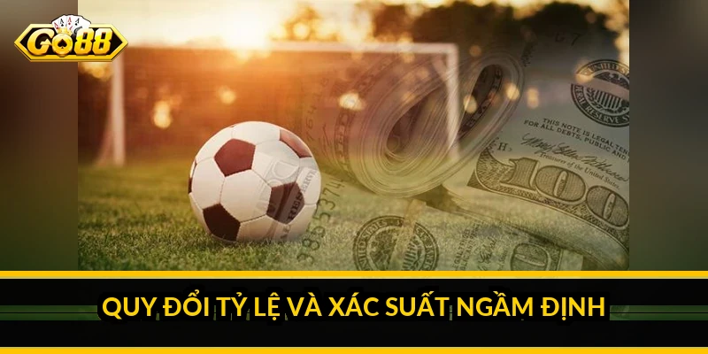 Quy đổi tỷ lệ và xác suất ngầm định