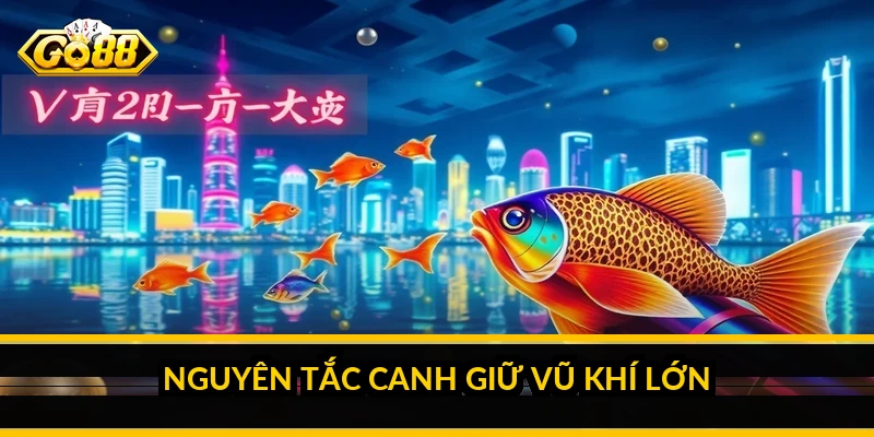 Nguyên tắc canh giữ vũ khí lớn
