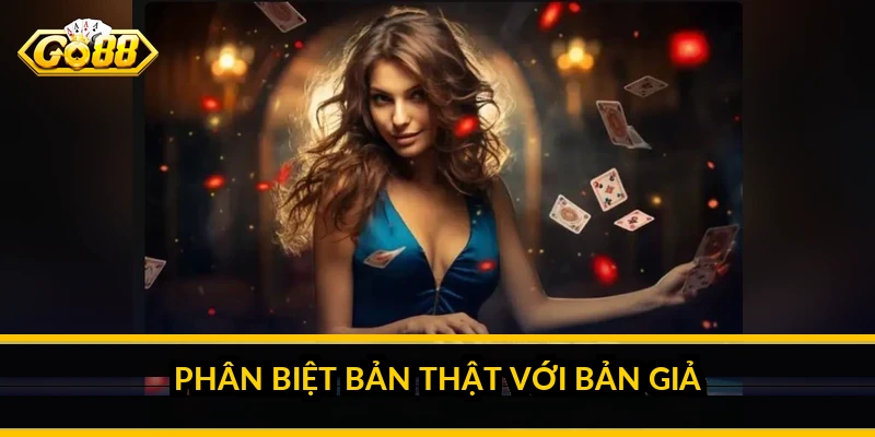 Phân biệt bản thật với bản giả
