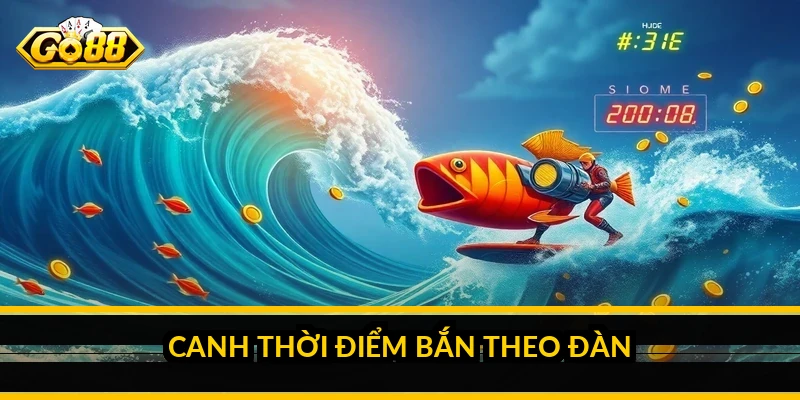 Canh thời điểm bắn theo đàn