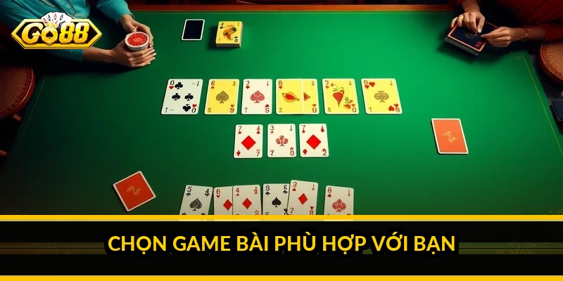 Chọn game bài phù hợp với bạn