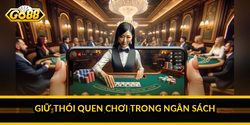 Giữ thói quen chơi trong ngân sách