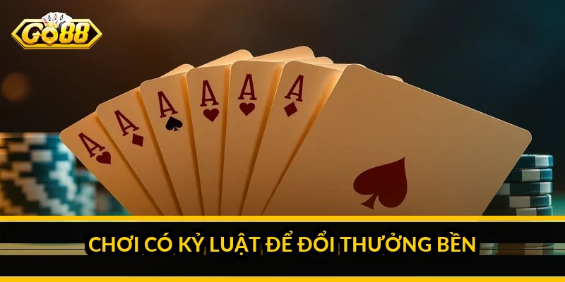 Chơi có kỷ luật để đổi thưởng bền