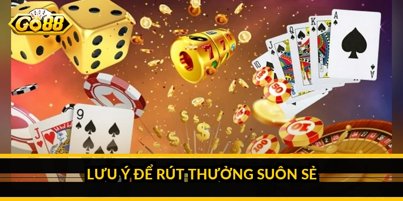 Lưu ý để rút thưởng suôn sẻ