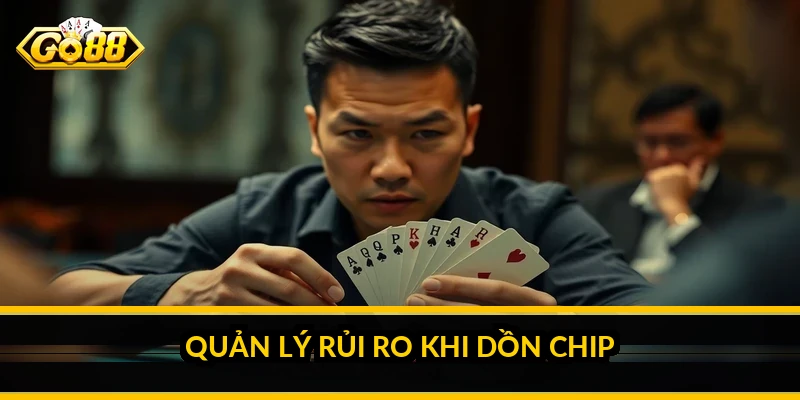 Quản lý rủi ro khi dồn chip